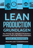 Lean Production - Grundlagen: Das Prinzip der schlanken Produktion verstehen und in der Praxis anwenden. Schlank zur Wertschöpfung! (German Edition) 3989355120 Book Cover