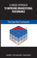 A Unique Approach to Improving Organizational Performance: The Cube One Framework B0FW69K86V Book Cover