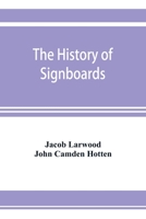 The History of Signboards: From the Earliest Times to the Present Day 9353951372 Book Cover