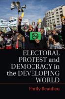 Electoral Protest and Democracy in the Developing World 1107612276 Book Cover