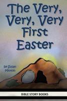 The Very, Very, Very First Easter (Bible Stories for Kids) 1497575060 Book Cover