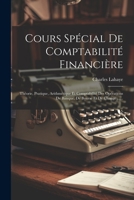 Cours Spécial De Comptabilité Financière: Théorie, Pratique, Arithmétique Et Comptabilité Des Opérations De Banque, De Bourse Et De Change ...... 1021825328 Book Cover