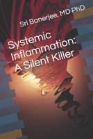 Systemic Inflammation: A Silent Killer B0C1JFQYB8 Book Cover