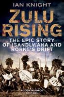 Zulu Rising: The Epic Story of Isandlwana and Rorke's Drift 0330445936 Book Cover