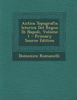 Antica Topografia Istorica Del Regno Di Napoli, Volume 1 1289451877 Book Cover