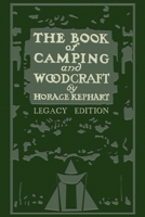 Camping and Woodcraft: A Handbook for Vacation Campers and for Travelers in the Wilderness 0870495569 Book Cover