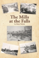 The Mills at the Falls 1699051852 Book Cover