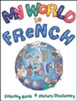 My World in French Coloring Book and Picture Dictionary 0844213934 Book Cover