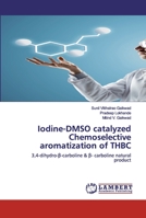 Iodine-DMSO catalyzed Chemoselective aromatization of THBC 620255343X Book Cover