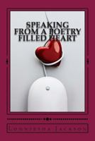 Speaking From A Poetry Filled Heart 1468124544 Book Cover