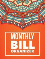 Monthly Bill Organizer: Mandala Design Personal Money Management With Calendar 2018-2019 Income List, Monthly Expense Categories and Weekly Expense ... Page Notes 1723161217 Book Cover