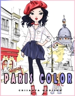 PARIS COLOR: coloring books for girls all ages. a New great Gift with the beuty of Paris. Funny adorable coloring activity books B08PRQCYPM Book Cover