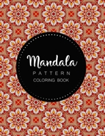 Mandala Pattern Coloring Book: Mandala Pattern Coloring Book for Adults 50 Mandala Pattern Coloring Pages 1711940119 Book Cover