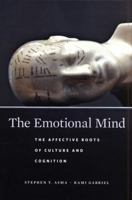 The Emotional Mind: The Affective Roots of Culture and Cognition 0674980557 Book Cover