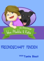 Freundschaft Finden : Die Abenteuer Wee Maddie and Katie 1734517468 Book Cover