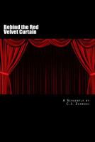 Behind the Red Velvet Curtain: A Screenplay 1502565285 Book Cover