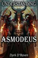 Understanding Asmodeus (Understanding Infernal Deities) B0FXSPZCQZ Book Cover