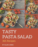 365 Tasty Pasta Salad Recipes: Home Cooking Made Easy with Pasta Salad Cookbook! B08NVL66KF Book Cover