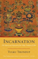 Incarnation: The History and Mysticism of the Tulku Tradition of Tibet 1590308395 Book Cover