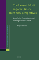 The Lawsuit Motif in John's Gospel from New Perspectives: Jesus Christ, Crucified Criminal and Emperor of the World 9004278613 Book Cover
