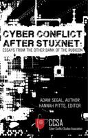 Cyber Conflict After Stuxnet: Essays from the Other Bank of the Rubicon 0989327442 Book Cover