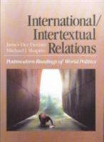 International/Intertextual Relations: Postmodern Readings of World Politics (Issues in World Politics) 0669189553 Book Cover