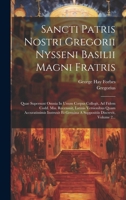Sancti Patris Nostri Gregorii Nysseni Basilii Magni Fratris: Quae Supersunt Omnia In Unum Corpus Collegit, Ad Fidem Codd. Mss. Recensuit, Latinis Vers 1019485728 Book Cover