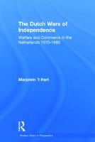 The Dutch Wars of Independence: Warfare and Commerce in the Netherlands 1570-1680 0415734223 Book Cover