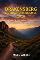 DRAKENSBERG MOUNTAINS HIKING GUIDE 2026: Top Trails, Scenic Treks & Solo Adventures in South Africa (TRAILBLAZERS SERIES) B0G3KRRK25 Book Cover