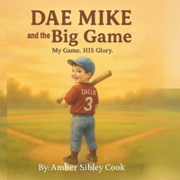 Dae Mike and the BIG Game: My game. HIS glory. B0FL2VX5LL Book Cover