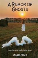 Marley Parker A Rumor of Ghosts (Marley Parker Volume 2) 1618760238 Book Cover