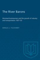Heritage: Montreal businessmen and the growth of industry and transportation 1837-53 1487585071 Book Cover