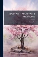 Majm'ah'-i marsyah-i Mr Munis 1179105230 Book Cover