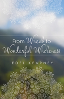 From Wreck to Wonderful Wholeness 1532636938 Book Cover