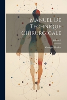 Manuel De Technique Chirurgicale; Volume 1 1022517112 Book Cover