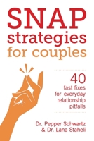 Snap Strategies for Couples: 40 Fast Fixes for Everyday Relationship Pitfalls 1580055621 Book Cover