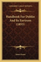 Handbook For Dublin And Its Environs 1436865018 Book Cover