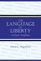 The Language of Liberty : A Citizen's Vocabulary 1578690358 Book Cover