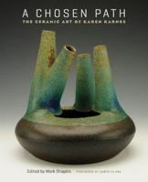A Chosen Path: The Ceramic Art of Karen Karnes 0807834270 Book Cover