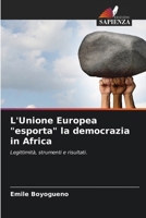 L'Unione Europea "esporta" la democrazia in Africa: Legittimità, strumenti e risultati. (Italian Edition) 6208773571 Book Cover