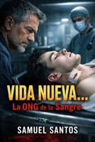 Vida Nueva… La ONG de la Sangre: Thriller de terror psicológico sobre una ONG sectaria y vampírica: un padre se infiltra para descubrir la verdad tras la muerte de su hijo (Spanish Edition) B0GFDGF399 Book Cover