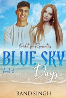 Cricket for Romantics Book 2: Blue Sky Days B092P9NXFV Book Cover