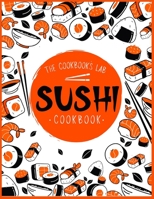 Sushi Cookbook: The Step-by-Step Sushi Guide for beginners with easy to follow, healthy, and Tasty recipes. How to Make Sushi at Home Enjoying 101 Easy Sushi and Sashimi Recipes. Your Sushi Made Easy 1914128346 Book Cover