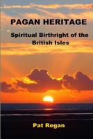 Pagan Heritage: Spiritual Birthright of the British Isles 1541186729 Book Cover