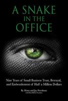 A Snake in the Office: Nine Years of Small Business Trust, Betrayal, and Embezzlement of Half a Million Dollars 0984746528 Book Cover