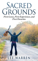 Sacred Grounds: First Loves, First Experiences, and First Favorites 153700249X Book Cover