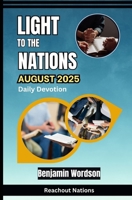 Light To The Nations - August 2025 B0FKVYK6W5 Book Cover