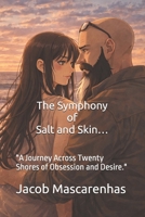 The Symphony of Salt and Skin…: "A Journey Across Twenty Shores of Obsession and Desire." B0GPKFWVTP Book Cover