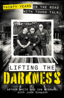 Lifting the Darkness: Thirty Years on the Road with Tough Talk 178893380X Book Cover