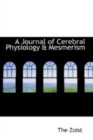 A Journal of Cerebral Physiology a Mesmerism 1298122058 Book Cover